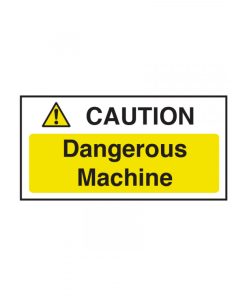 Caution Dangerous Machine Sign
