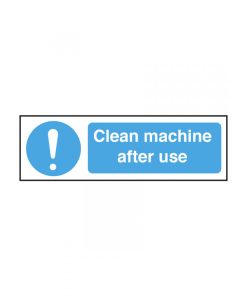 Clean Machine After Use Safety Sign