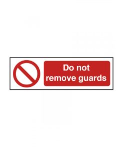 Do Not Remove Guards Safety Sign